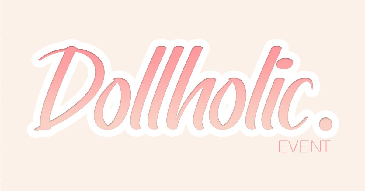 No Need To Wait! Get Your Goodies At DollHolic Event Now!