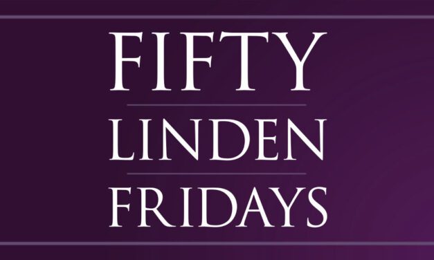 It’s The Festive Life Forever With Fifty Linden Fridays!