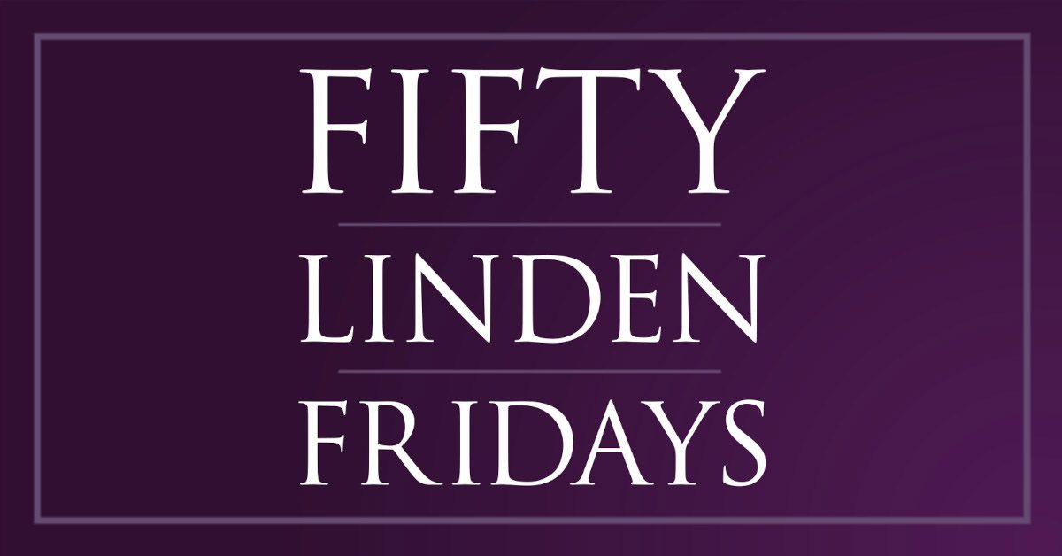 Feel Free to Frolic to Fifty Linden Fridays!