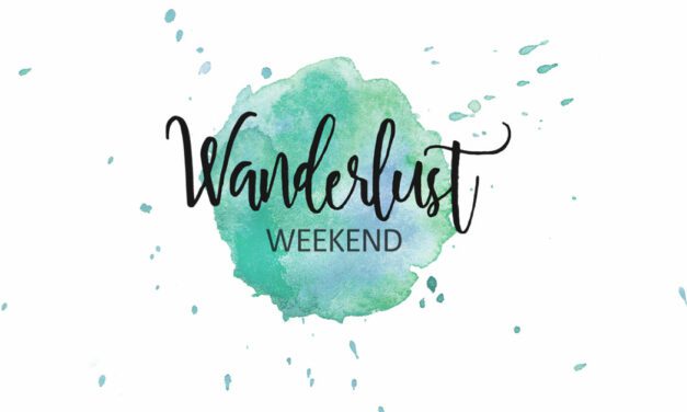 It’s The Most Wonderful Time Of The Week: Wanderlust Weekend!