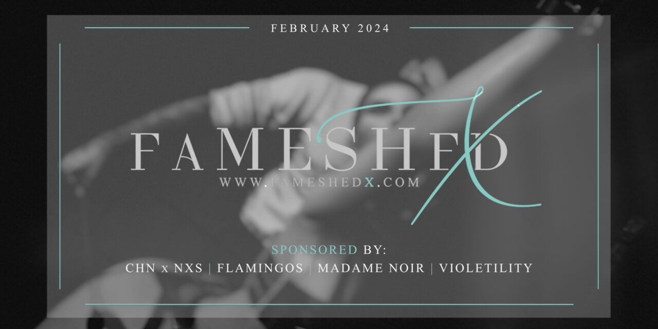 The Love is X Rated at Fameshed X