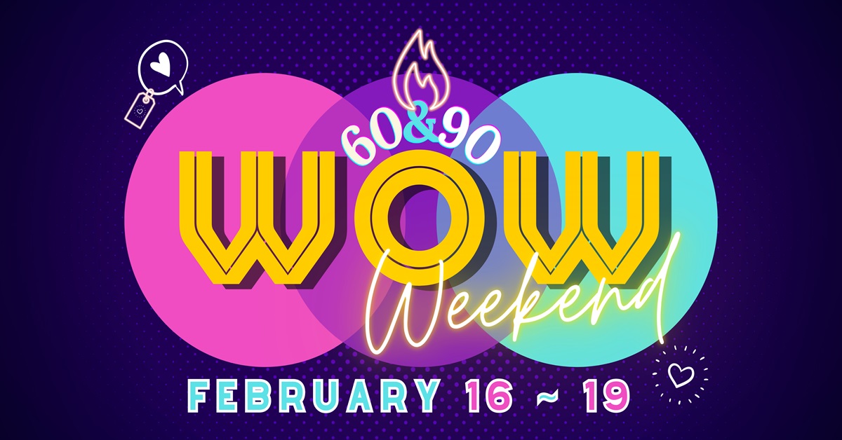 Get Ready To Be Wow’d At Wow Weekend!