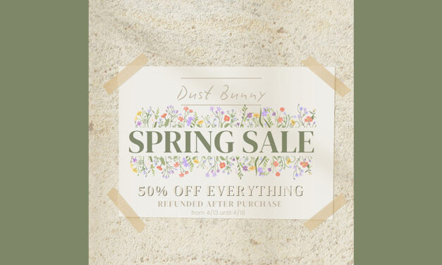 Spring Sale 50% Off at Dust Bunny!