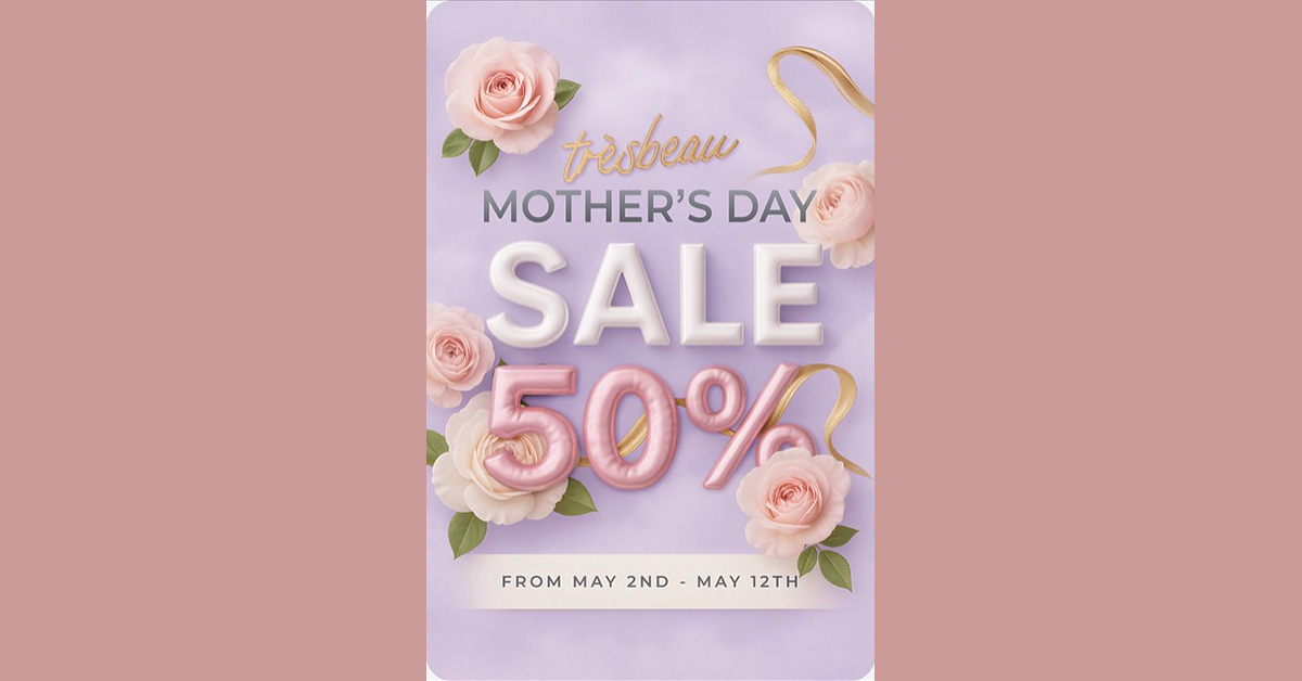 Mother’s Day Sale 50% Off at Tres Beau Mainstore