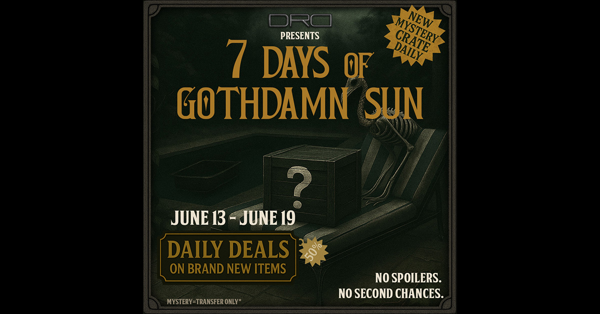 7 Days of Gothdamn Sun 50% Off Sales at DRD!