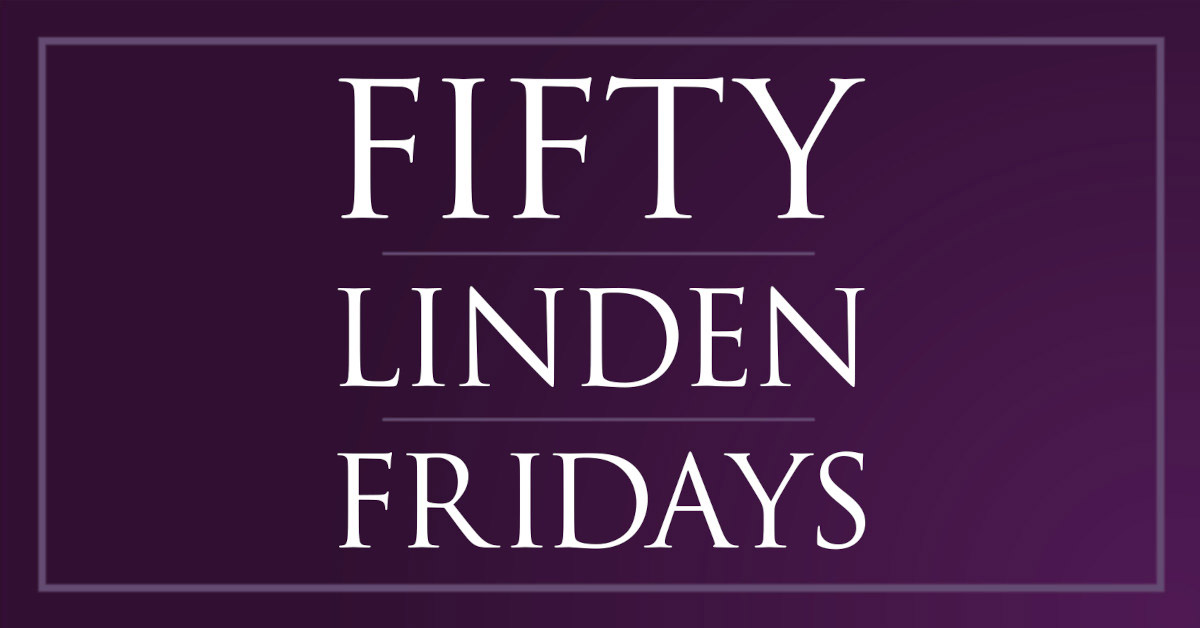 It’s Your Friendly Neighborhood Fifty Linden Fridays!
