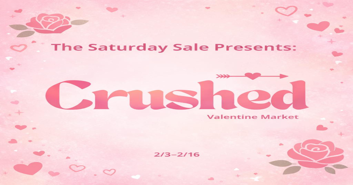 TSS: Crushed Valentine Market – It’s Love at First Price!