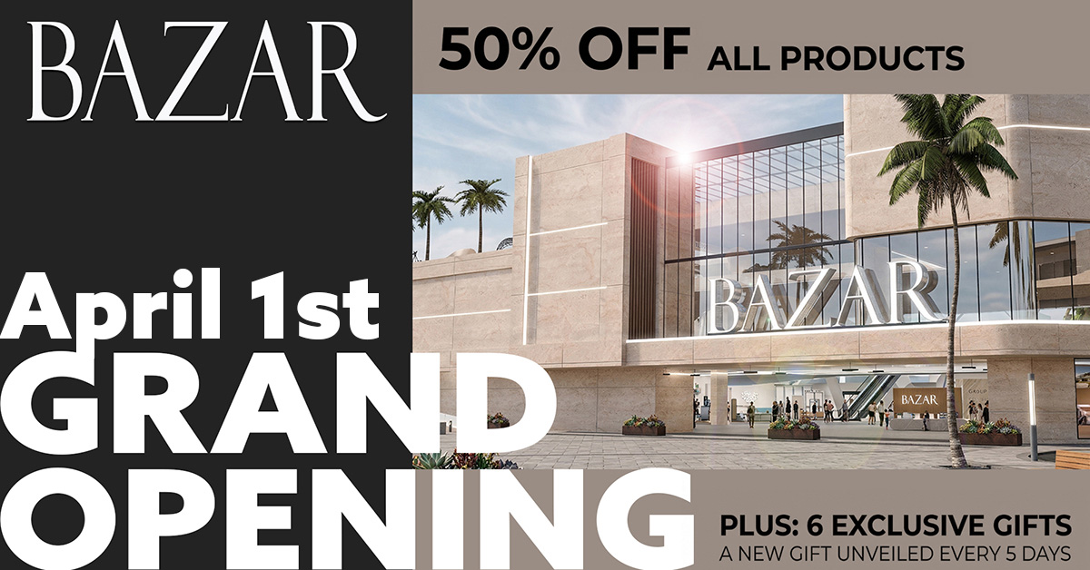 Bazar Grand Opening, Gifts and 50% Off Sale!