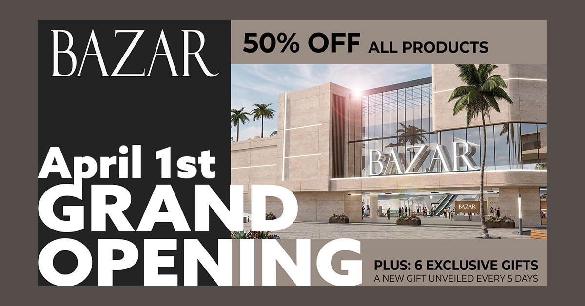 Bazar Grand Opening, Gifts and 50% Off Sale!