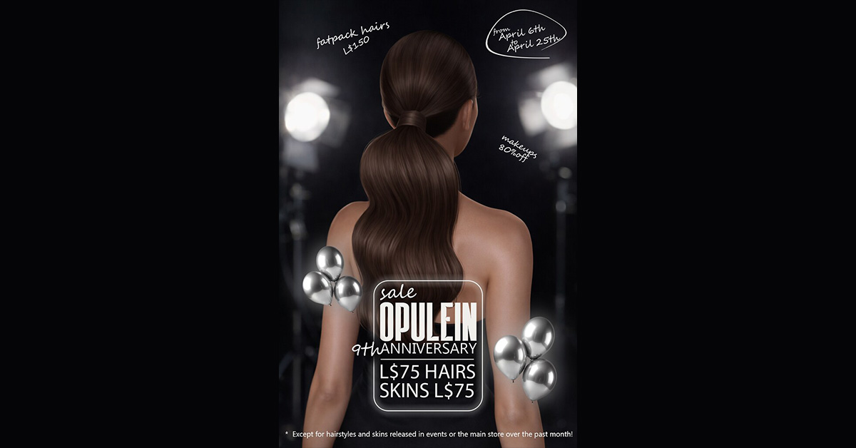 Opulein 9th Anniversary Sale, 75L Hairs & Skins!