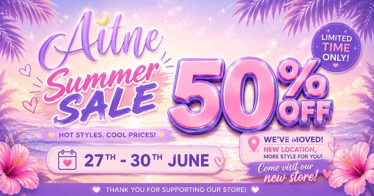 Summer Sale 50% Off and New Location at Aitne!