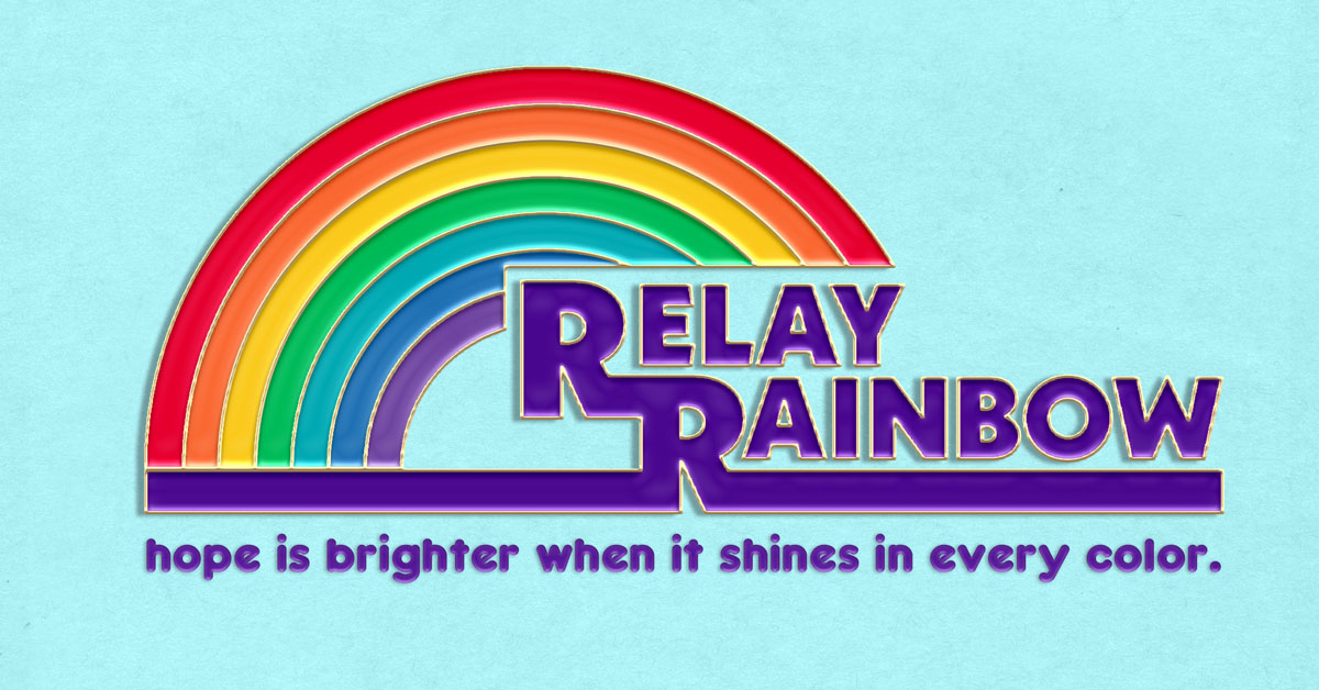 Relay Rainbow: Together in Every Color, United for a Cure.