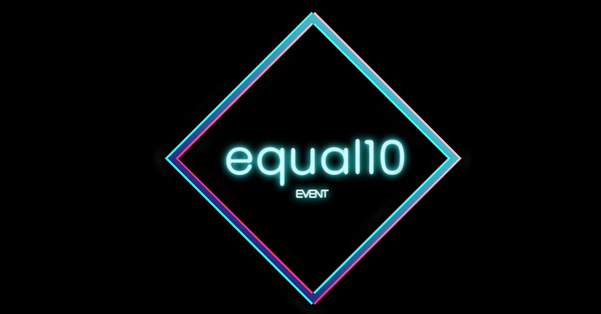 Equal10 Does Not Disappoint