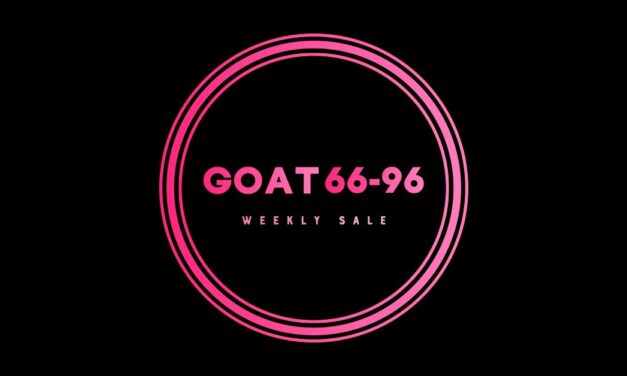 Deals Gone Wild At G.O.A.T 66-96!