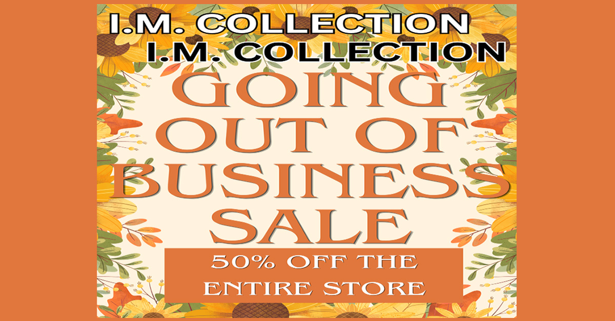 Going Out of Business Sale – 50% OFF Storewide at I.M. Collection